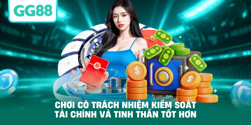 Chơi có trách nhiệm kiểm soát tài chính và tinh thần tốt hơn