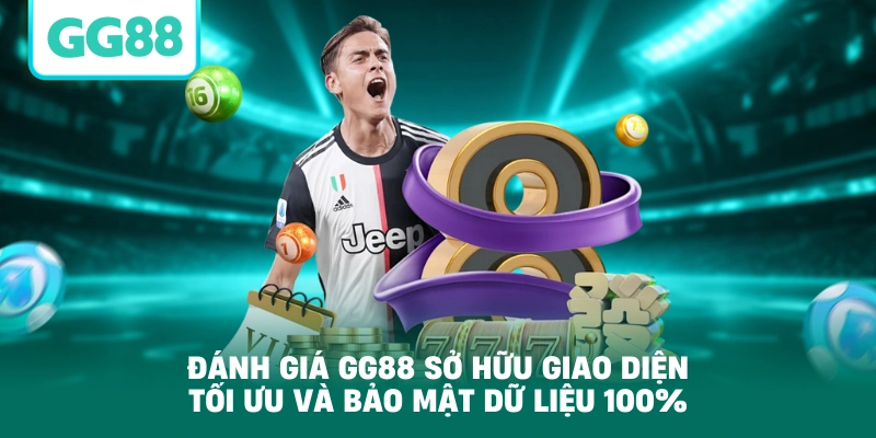 Đánh giá GG88 sở hữu giao diện tối ưu và bảo mật dữ liệu 100%