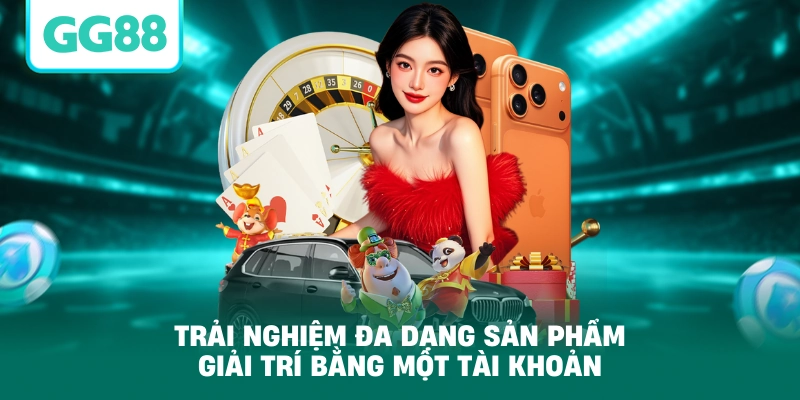 Trải nghiệm đa dạng sản phẩm giải trí bằng một tài khoản